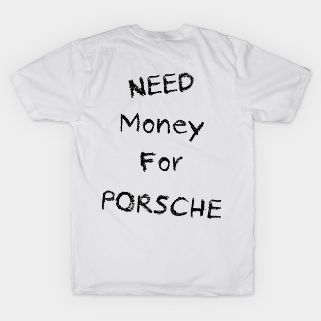 NEED Money For PORSCHE by NICHETHREAD